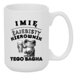 Kubek z dowolnym imieniem "Żajebisty kierownik tego bagna"