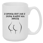 Kubek "Z opinią jest jak z dupą- każdy ma swoją"