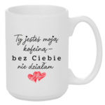 Kubek "Ty jesteś moją koleiną"