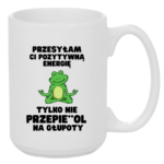 Kubek "Przesyłam ci pozytywną energię"