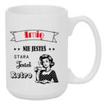 Kubek z dowolnym imieniem "Nie jesteś stara jesteś retro"