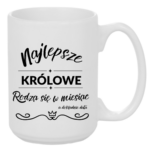 Kubek z dowolnym miesiącem i datą "Najlepsze królowe"