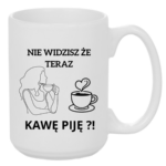 Kubek "Nie widzisz że teraz kawę piję?"