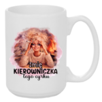 Kubek z dowolnym imieniem "Kierowniczka tego cyrku"