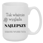 Kubek z dowolnym napisem dziadek, wujek, tata "Tak wygląda najlepszy"