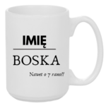 Kubek z dowolnym imieniem "Boska nawet o 7 rano !"