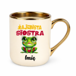 Kubek z dowolnym imieniem "Żajebista siostra"
