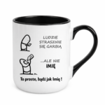 Kubek z dowolnym imieniem "Ludzie strasznie się garbią"