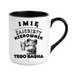 Kubek z dowolnym imieniem "Żajebisty kierownik tego bagna"