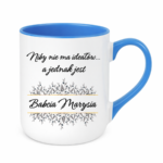 Kubek z dowolnym imieniem "Niby nie ma ideałów, a jednak jest babcia"