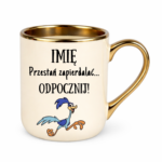 Kubek z dowolnym imieniem "Przestań zapierdzielać"
