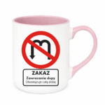 Kubek "Zakaz zawracania dupy"