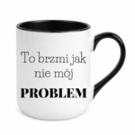 Kubek "To brzmi jak nie mój problem"
