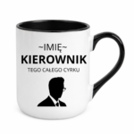 Kubek z dowolnym imieniem "Kierownik tego całego cyrku"