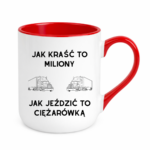 Kubek "Jak kraść to miliony, jak jeździć to ciężarówką"