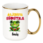 Kubek z dowolnym imieniem "Żajebista siostra"