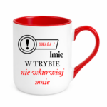Kubek z dowolnym imieniem "Uwaga- w trybie nie wkurwiaj mnie"