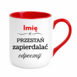 Kubek "Przestań zapierdalać...odpocznij"