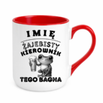 Kubek z dowolnym imieniem "Żajebisty kierownik tego bagna"