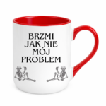 Kubek "Brzmi jak nie mój problem"
