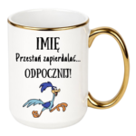 Kubek z dowolnym imieniem "Przestań zapierdzielać"