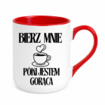 Kubek "Bierz mnie póki jestem gorąca"
