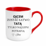 Kubek z dowolnym imieniem "Ojcem zostać łatwo tatą tylko najlepsi potrafią"