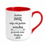 Kubek z dowolnym imieniem "Nie jestem wredna, tylko mam alergię na debili"