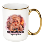 Kubek z dowolnym imieniem "Kierowniczka tego cyrku"