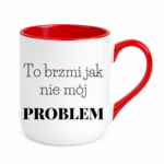 Kubek "To brzmi jak nie mój problem"