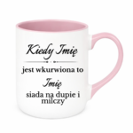 Kubek z dowolnymi imionami "Kiedy jest wkurwiona"