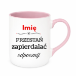 Kubek "Przestań zapierdalać...odpocznij"