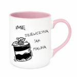 Kubek z dowolnym imieniem "Dziewczyna jak malina"