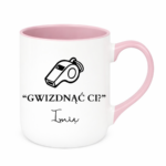 Kubek z dowolnym imieniem "Gwizdnąć Ci?"