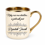 Kubek z dowolnym imieniem "Niby nie ma ideałów, a jednak jest dziadek"