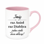 Kubek z dowolnym imieniem "Raz anioł, raz diablica- jedno ciało dwa oblicza"