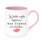 Kubek "Ty jesteś moją koleiną"