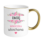 Kubek z dowolnym imieniem "Wnuczka ukochana"