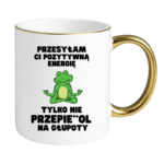 Kubek "Przesyłam ci pozytywną energię"