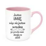 Kubek z dowolnym imieniem "Nie jestem wredna, tylko mam alergię na debili"