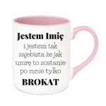 Kubek z dowolnym imieniem "Jestem tak zajebista"