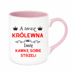Kubek z dowolnym imieniem "A teraz królewna kawkę sobie strzeli"