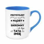 Kubek z dowolnym imieniem taty "Przystojny, mądry, skromny"