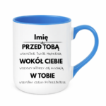 Kubek z dowolnym imieniem "Przed tobą, wokół ciebie, w tobie"