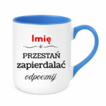 Kubek "Przestań zapierdalać...odpocznij"