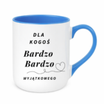 Kubek "Dla kogoś bardzo bardzo wyjątkowego"