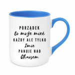 Kubek z dowolnym imieniem "Porządek to może mieć każdy"