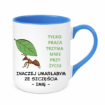 Kubek z dowolnym imieniem "Tylko praca trzyma mnie przy życiu"