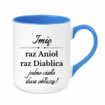 Kubek z dowolnym imieniem "Raz anioł, raz diablica- jedno ciało dwa oblicza"