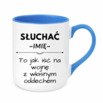 Kubek z dowolnym imieniem "Słuchać ... to jak iść na wojnę z własnym oddechem"